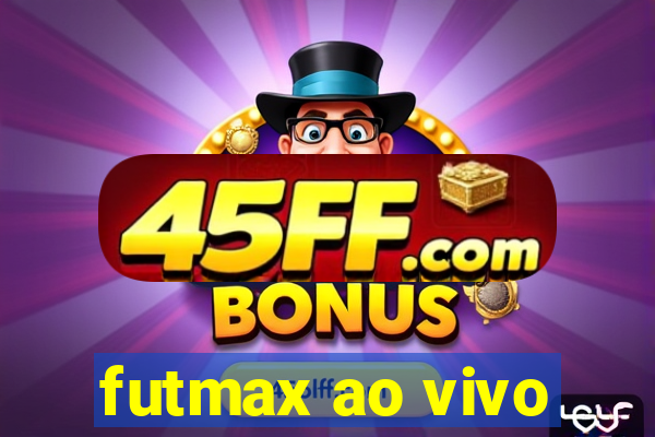 futmax ao vivo